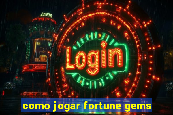 como jogar fortune gems